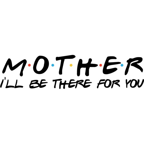 mother ill be there for you Thumbnail